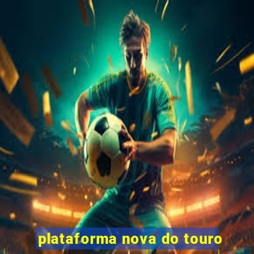 plataforma nova do touro